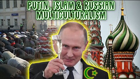 (mirror) Putin, Islam & Russian Multiculturalism --- Martinez Politix Investigates