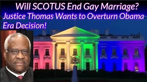 Will The Supreme Court End Gay Marriage? Justice Thomas Wants to Overturn Obama Era Decision!