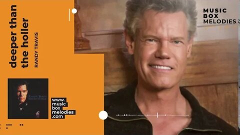 [Music box melodies] - Deeper than the Holler by Randy Travis