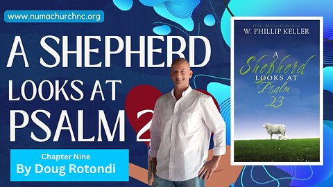 A Shepherd Looks At Psalms 23 | Chapter 9 | Doug Rotondi | NUMA Church NC