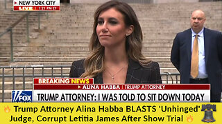 🔥 Trump Attorney Alina Habba BLASTS 'Unhinged' Judge, Corrupt Letitia James After Show Trial 🔥