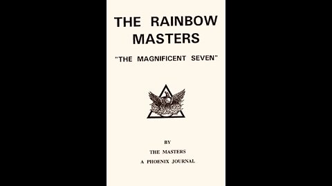 Phoenix Journal 7: THE RAINBOW MASTERS "THE MAGNIFICENT SEVEN"