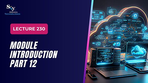 230. Module Introduction part 12 | Skyhighes | Cloud Computing