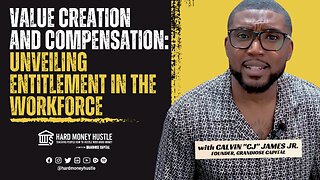 Value Creation and Compensation: Unveiling Entitlement in the Workforce | Hard Money Hustle