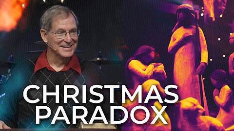Christmas Paradox - First Sunday in Advent