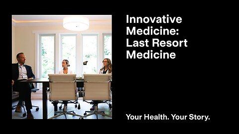Innovative Medicine: Last Resort Medicine