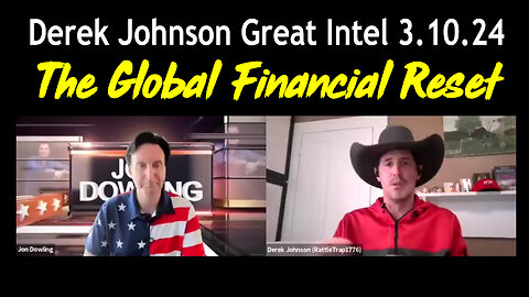 Derek Johnson Great Intel "The Global Financial Reset"