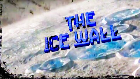 The Unbelievable Colossal Ice Wall (Ice Wall begins 3 minutes in video)