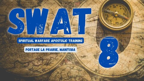 SWAT - Session 8/16 - Portage La Prairie // Spiritual Warfare