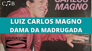 Luiz Carlos Magno - Dama da Madrugada