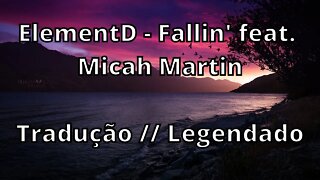 ElementD - Fallin' feat. Micah Martin ( Tradução // Legendado )