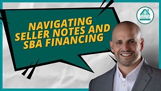 Mastering Seller Notes and SBA Financing for Business Acquisitions