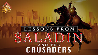 Lessons from Salahadin and the Crusaders