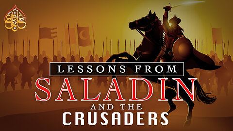 Lessons from Salahadin and the Crusaders