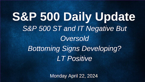 S&P 500 Daily Market Update for Monday April 22, 2024