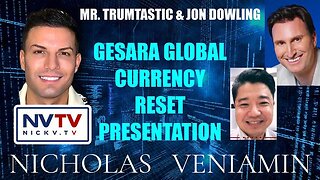 MR TRUMPTASTIC & JON DOWLING PRESENT GESERA GLOBAL CURRENCY RESET WITH NICHOLAS VENIAMIN