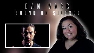 First Time Reaction | Dan Vasc | The Sound of Silence