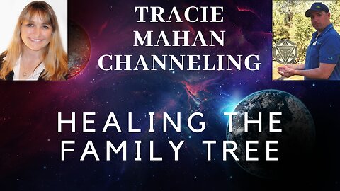10.22.A ~ Channeling from Tracie Mahan ~ Healing of the family tree / ancestral Karma