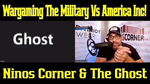 Ninos Corner & The Ghost - Wargaming The Military Vs America Inc!!!!