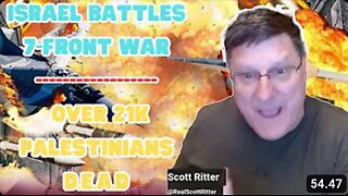 Scott Ritter: "Israel Battles 7-Front War, Over 21K Palestinians Dead"