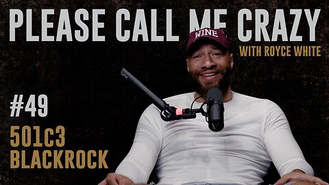 501c3 Blackrock | EP #49 | Royce White