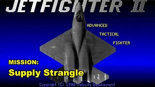 Jetfighter II (1990) - Sector: 3 - Mission (21/24): Supply Strangle