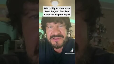 Who is My Audience on Love Beyond The Sea American Filipina Style?