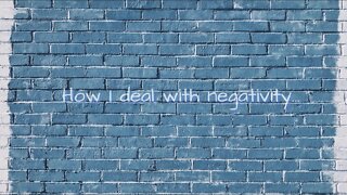 How I deal with negativity?