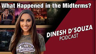 What Happened in the Midterms? Dinesh D’Souza Podcast Ep465