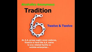 AA - Tradition 6 - Twelve Steps & Twelve Traditions - Alcoholics Anonymous - Read Along – 12 & 12