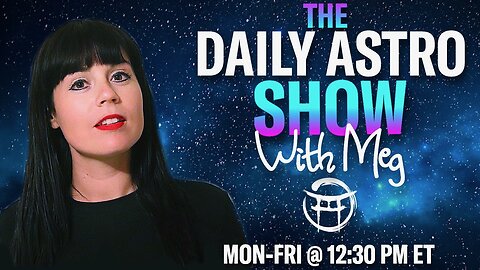 THE DAILY ASTRO SHOW with MEG - JULY 26