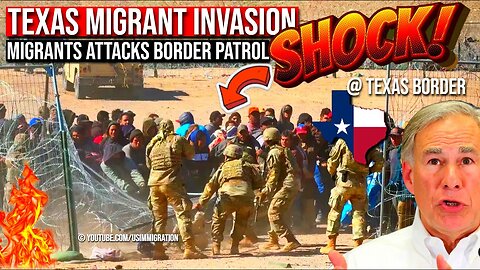 SHOCKING VIDEO🔥TEXAS MIGRANT INVASION🚨Migrants Attack Texas National Guard & Border Patrol at Elpaso