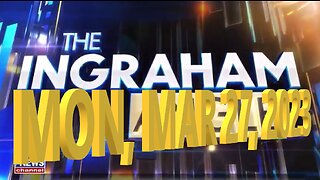 Ingraham 03-27-2023