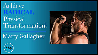 Achieve RADICAL Physical Transformation! | Marty Gallagher