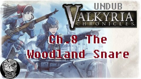 [Ch.8: The Woodland Snare] Valkyria Chronicles (UNDUB)