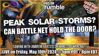 Peak Solar Storms? Can Battle.net hold the door? WoW gaming with Andrew Bartzis! Q&A in the chat!