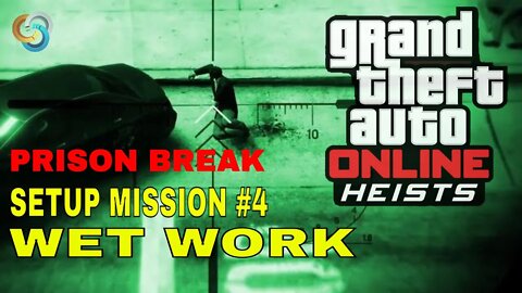 GTA ONLINE - Prison Break Heist Setup #4 - Wet Work - No Commentary Walkthrough