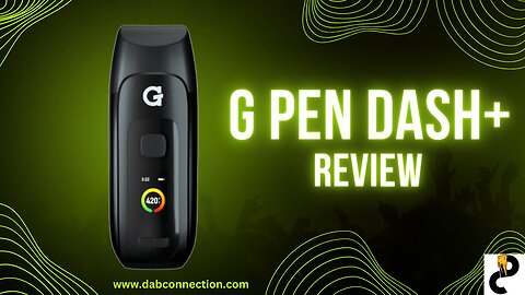 G Pen Dash+ Vaporizer Review - Little Gem