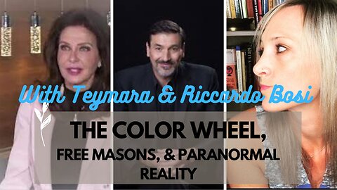 The Color Wheel, Free Masons, & Paranormal Reality with Teymara & Riccardo Bosi