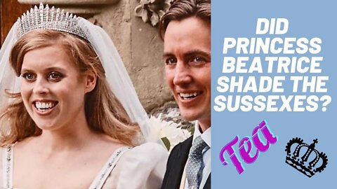 Did Beatrice Shade the Sussexes?