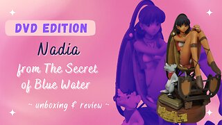 Unboxing & Review of the DVD Collector's Edition Figure of Nadia