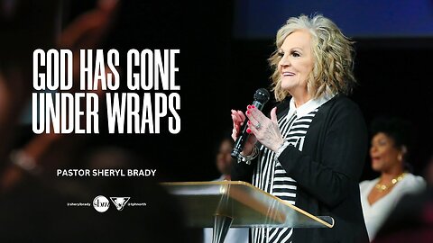 God Has Gone Under Wraps - Pastor Sheryl Brady