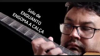 Pela primeira vez alguém mostra na internet o solo original da música ENQUANTO ENGOMA A CALÇA