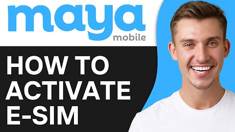 HOW TO ACTIVATE MAYA MOBILE ESIM
