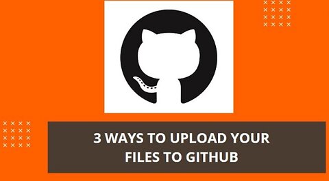 Top 3 Ways To Upload Files To Github