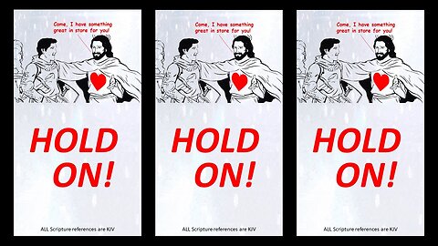 Jesus says HOLD ON!