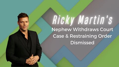 Ricky Martin's Nephew Withdraws Court Case & Restraining Order Dismissed