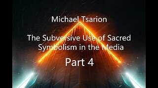 Michael Tsarion - The Subversive Use of Sacred Symbolism in the Media Part 4