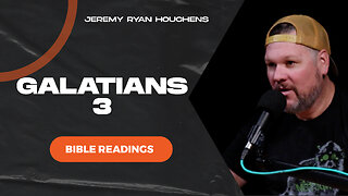 Galatians 3 - Bible Readings - Ep.3