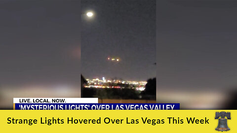 Strange Lights Hovered Over Las Vegas This Week